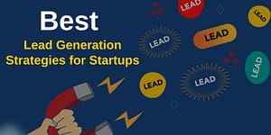 Best Lead Generation Strategies for Startups