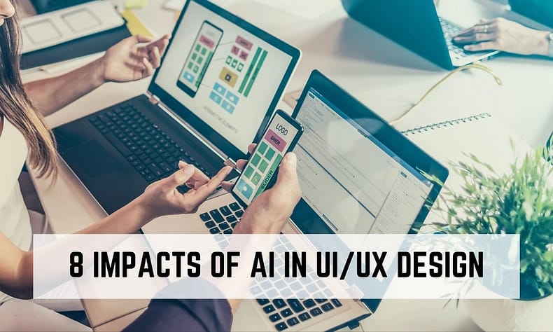 8 Impacts of AI in UI/UX Design